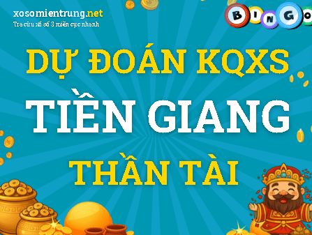 Dự đoán Tiền Giang 11/10/2026 (Chủ nhật), soi cầu Xổ Số Tiền Giang